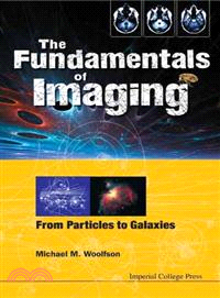 The Fundamentals of Imaging ─ From Particles to Galaxies