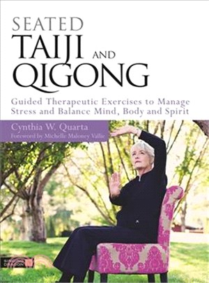 Seated Tai Chi and Qigong ─ Guided Therapeutic Exercises to Manage Stress and Balance Mind, Body and Spirit