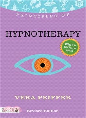 Principles of Hypnotherapy ─ What It Is, How It Works, and What It Can Do for You