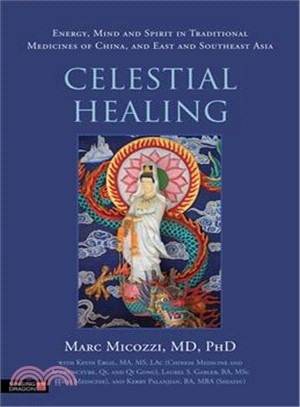 Celestial Healing—Energy, Mind and Spirit in Traditional Medicines of China, and East and Southeast Asi