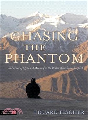 Chasing the Phantom ─ In Pursuit of Myth and Meaning in the Realm of the Snow Leopard