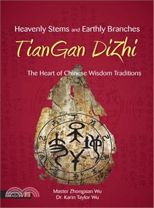 Heavenly Stems and Earthly Branches - Tiangan Dizhi ― The Heart of Chinese Wisdom Traditions