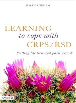 Learning to Cope With CRPS / RSD ─ Putting Life First and Pain Second