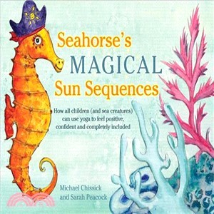 Seahorse's Magical Sun Sequences ─ How All Children (And Sea Creatures) Can Use Yoga to Feel Positive, Confident and Completely Included