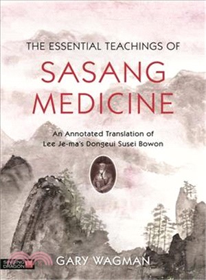 The Essential Teachings of Sasang Medicine ─ An Annotated Translation of Lee Je-ma's Dongeui Susei Bowon