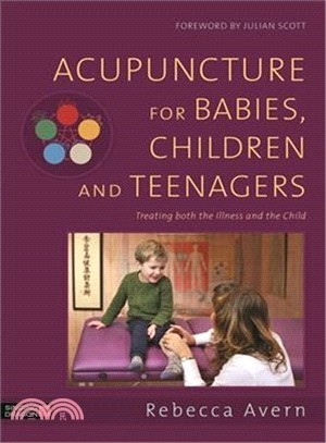 Acupuncture for Babies, Children and Teenagers ― Treating Both the Illness and the Child