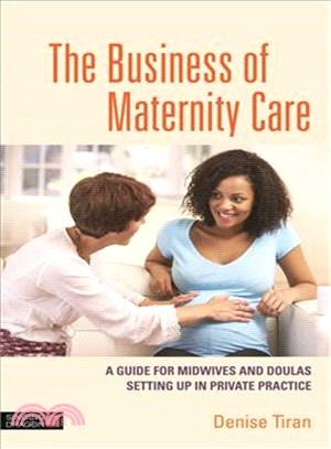 The Business of Maternity Care ― A Guide for Midwives and Doulas Setting Up in Private Practice