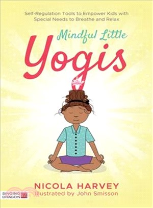 Mindful Little Yogis ― Self-regulation Tools to Empower Kids With Special Needs to Breathe and Relax