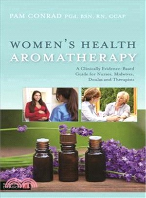 Women Health Aromatherapy ― A Clinically Evidence-based Guide for Nurses, Midwives, Doulas and Therapists