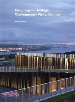 Designing for Heritage ― Contemporary Visitor Centres