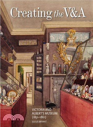 Creating the V&a ― Victoria and Albert's Museum 1851?861