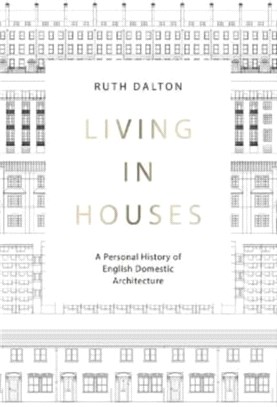 Living in Houses：A Personal History of English Domestic Architecture