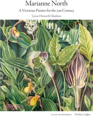 Marianne North：A Victorian Painter for the 21st Century