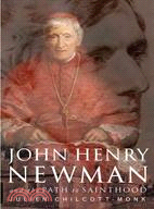 John Henry Newman: The Path to Sainthood