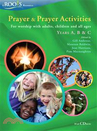 Prayer and Prayer Activities ― For Worship With Adults, Children and All-ages, Years A, B & C