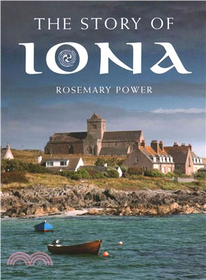 The Story of Iona ― An Illustrated History and Guide