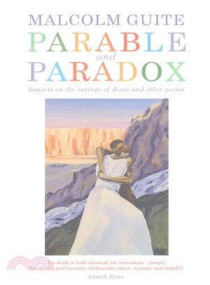 Parable and Paradox ― Sonnets on the Sayings of Jesus and Other Poems
