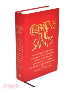 Celebrating the Saints：Daily Spiritual Readings for the Calendars of the Church of England, the Church of Ireland, the Scottish Episcopal Church and the Church in Wales