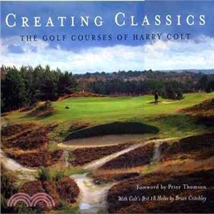 Creating Classics ― The Golf Courses of Harry Colt