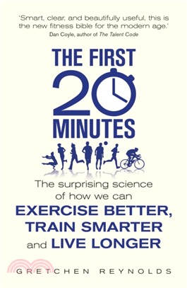 The First 20 Minutes：The Surprising Science of How We Can Exercise Better, Train Smarter and Live Longer