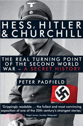 Hess, Hitler and Churchill：The Real Turning Point of the Second World War - A Secret History