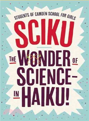 Sciku ― The Wonder of Science - in Haiku!