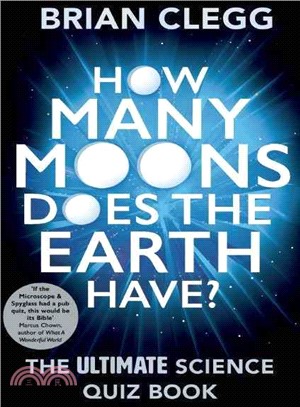 How Many Moons Does the Earth Have? ― The Ultimate Science Quiz Book