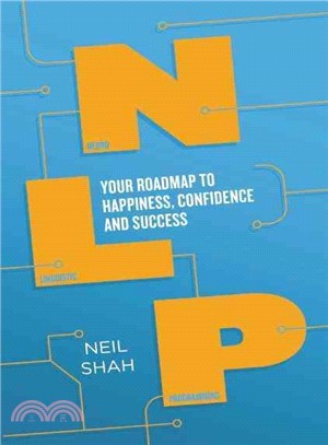 Neurolinguistic Programming ― Your Roadmap to Happiness, Confidence and Success