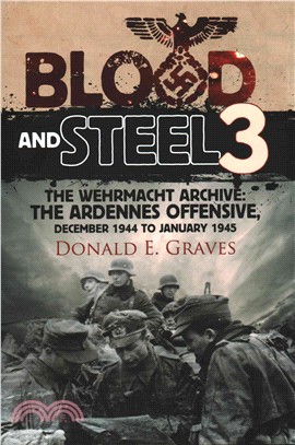 Blood and Steel ─ The Wehrmacht Archive: the Ardennes Offensive, December 1944 to January 1945