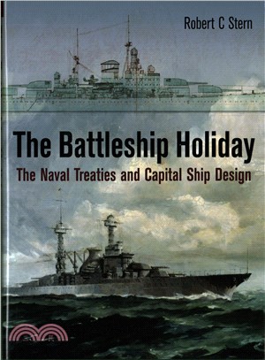 The Battleship Holiday ─ The Naval Treaties and Capital Ship Design