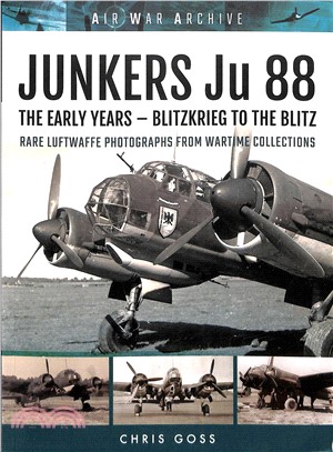 Junkers Ju 88 ─ The Early Years ?Blitzkrieg to the Blitz