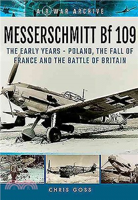Messerschmitt Bf 109 ― The Early Years: Poland, the Fall of France and the Battle of Britain