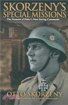 Skorzeny's Special Missions: the Memoirs of Hitler's Most Daring Commando