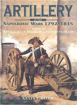 Artillery of the Napoleonic Wars ― Artillery in Siege, Fortress, and Navy 1792-1815