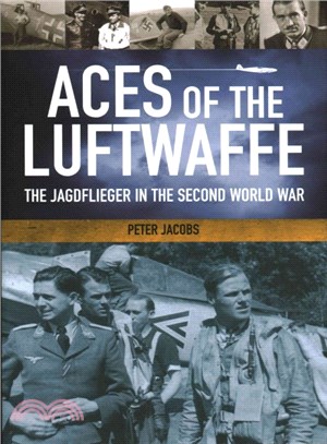 Aces of the Luftwaffe ─ The Jagdfliegern in the Second World War