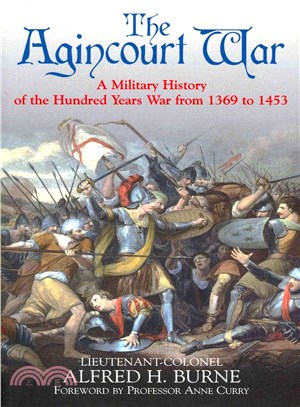 The Agincourt War ― A Military History of the Hundred Years War from 1369 to 1453