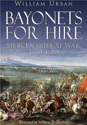 Bayonets for Hire ─ Mercenaries at War, 1550-1789