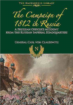 The Campaigns of 1812 in Russia ─ A Prussian Officer's Account from the Russian Imperial Headquarters