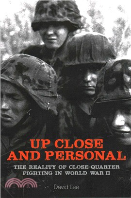 Up Close and Personal ― The Reality of Close-quarter Fighting in World War