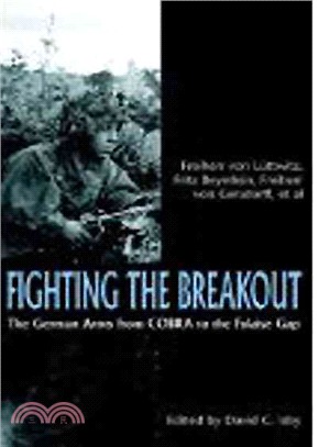 Fighting the Breakout ― The German Army in Normandy from Cobra to the Falaise Gap
