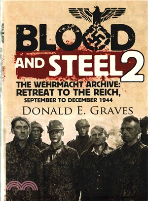 Blood and Steel 2 ─ The Wehrmacht Archive: Retreat to the Reich, September to December 1944