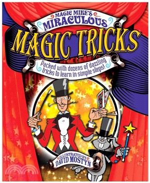 Magic Mike's Miraculous Magic Tricks ─ Packed with Dozens of Dazzling Tricks to Learn in Simple Steps!
