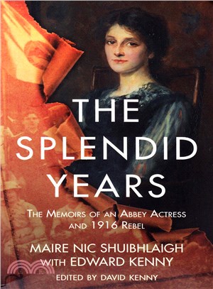 The Splendid Years ― The Memoirs of an Abbey Actress and 1916 Rebel