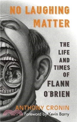 No Laughing Matter：The Life and Times of Flann O'Brien