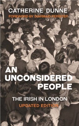 An Unconsidered People：The Irish in London - Updated Edition