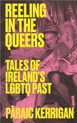 Reeling in the Queers：Tales of Ireland? LGBTQ Past