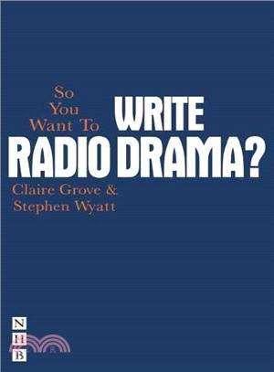 So You Want to Write Radio Drama?