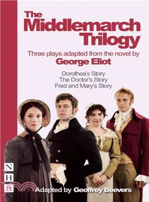The Middlemarch Trilogy ― Three Plays Adapted from the Novel by George Eliot