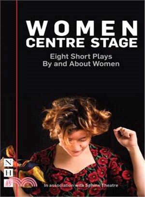 Women Centre Stage ― Eight Short Plays by and About Women
