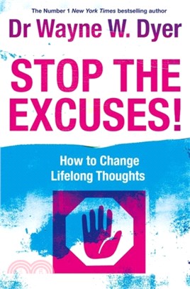 Stop The Excuses!：How To Change Lifelong Thoughts